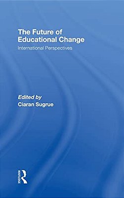 The Future Of Educational Change: International Perspectives-..