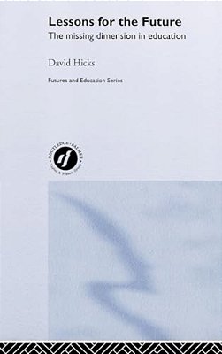 Lessons For The Future: The Missing Dimension In Education-..