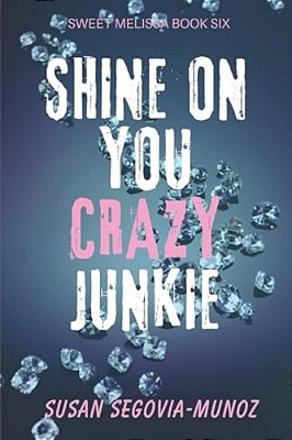Shine On You Crazy Junkie: A Memoir-..