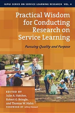 Practical Wisdom For Conducting Research On Service Learning: Pursuing Quality And Purpose-..