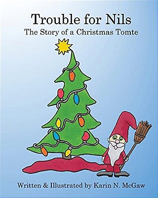 Trouble For Nils: The Story Of A Christmas Tomte-..
