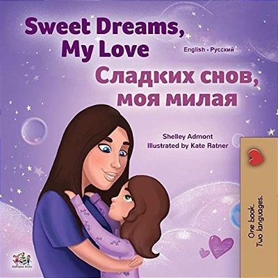 Sweet Dreams, My Love (English Russian Bilingual Children's Book)-..