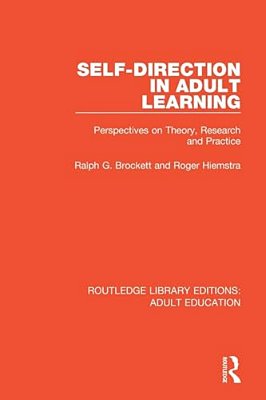 Self-Direction In Adult Learning: Perspectives On Theory, Research And Practice-..