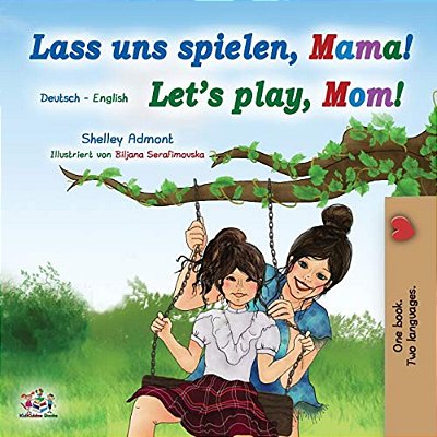 Let's Play, Mom! (German English Bilingual Book For Kids)-..