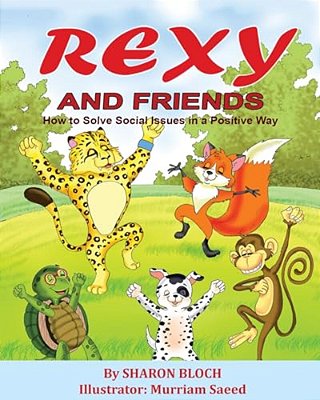 Rexy And His Friends: How To Solve Social Issues In A Positive Way-..