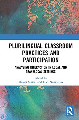 Plurilingual Classroom Practices And Participation: Analysing Interaction In Local And Translocal Settings-..
