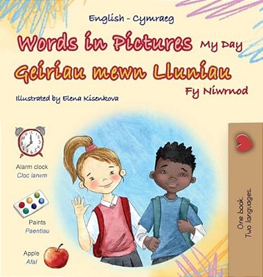 Words In Pictures - My Day (English Welsh Bilingual Children's Book)-..