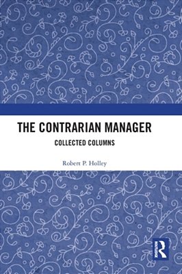 The Contrarian Manager: Collected Columns-..