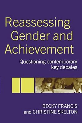 Reassessing Gender And Achievement: Questioning Contemporary Key Debates-..