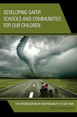 Developing Safer Schools And Communities For Our Children: The Interdisciplinary Responsibility Of Our Time-..