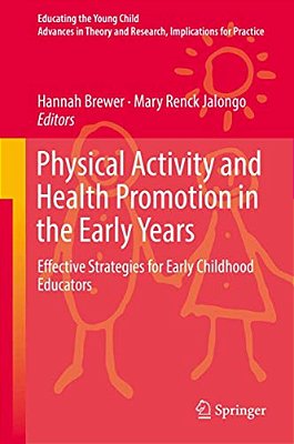 Physical Activity And Health Promotion In The Early Years: Effective Strategies For Early Childhood Educators-..