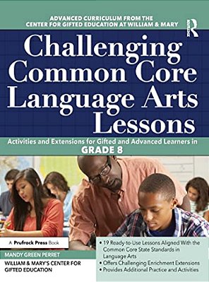 Challenging Common Core Language Arts Lessons: Activities And Extensions For Gifted And Advanced Learners In Grade 8-..