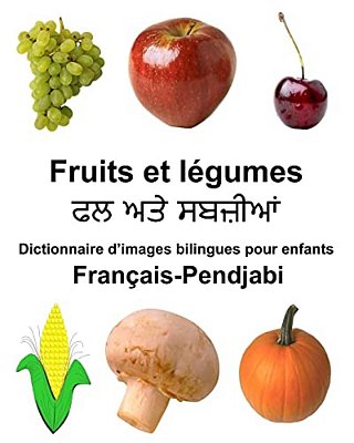 Français-Pendjabi Fruits Et Légumes Dictionnaire D'Images Bilingues Pour Enfants-..