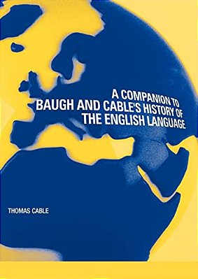 A Companion To Baugh And Cable's A History Of The English Language-..