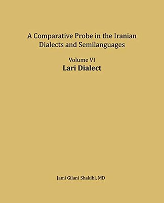 Lari Dialect: A Comparative Probe In The Iranian Dialects And Semi-Languages-..