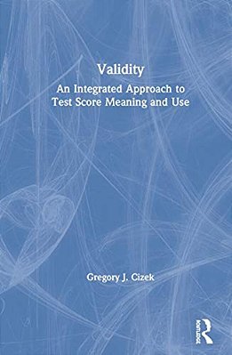Validity: An Integrated Approach To Test Score Meaning And Use-..