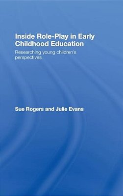 Inside Role-Play In Early Childhood Education: Researching Young Children's Perspectives-..