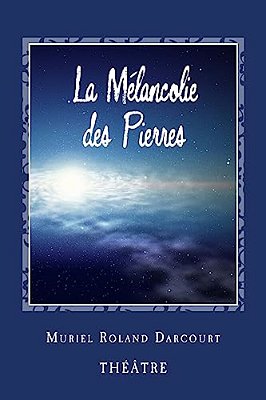 La Mélancolie Des Pierres: Théâtre-..