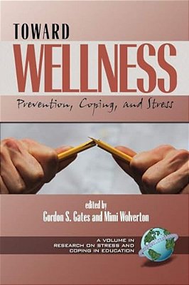 Toward Wellness: Prevention, Coping And Stress (Hc)-..