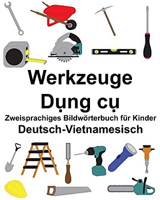 Deutsch-Vietnamesisch Werkzeuge Zweisprachiges Bildwörterbuch Für Kinder-..