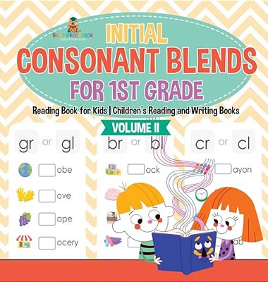Initial Consonant Blends For 1ST Grade Volume II - Reading Book For Kids Children's Reading And Writing Books-..