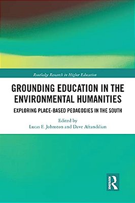 Grounding Education In Environmental Humanities: Exploring Place-Based Pedagogies In The South-..