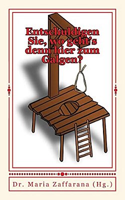 Entschuldigen Sie, Wo Geht's Denn Hier Zum Galgen?: Humorvolle Geschichten-..