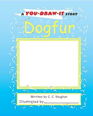 Dogfur: A You-Draw-it Story-..