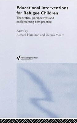 Educational Interventions For Refugee Children: Theoretical Perspectives And Implementing Best Practice-..