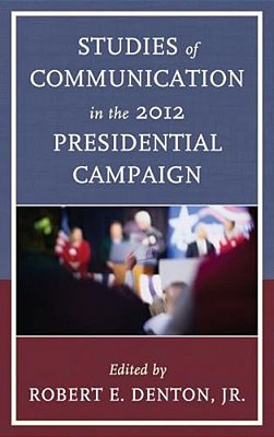 Studies Of Communication In The 2012 Presidential Campaign-..