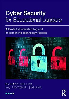 Cyber Security For Educational Leaders: A Guide To Understanding And Implementing Technology Policies-..