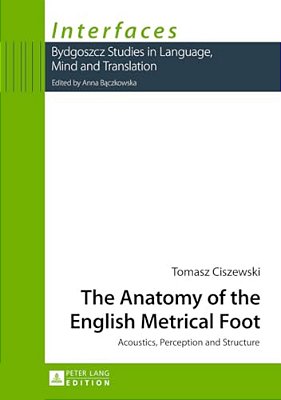 The Anatomy Of The English Metrical Foot: Acoustics, Perception And Structure-..