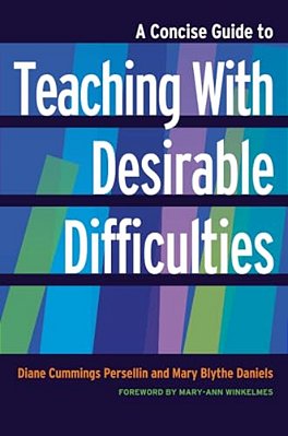 A Concise Guide To Teaching With Desirable Difficulties-..