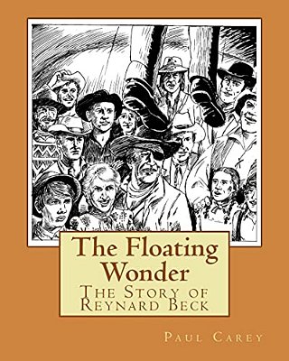 The Floating Wonder: The Story Of Reynard Beck-..