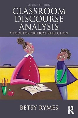 Classroom Discourse Analysis: A Tool For Critical Reflection, Second Edition-..