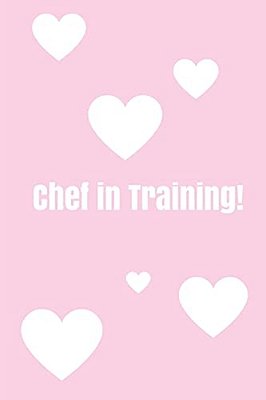 Chef In Training!: Create Your Own Cookbook, Children's Cookbook, Fill In Cookbook, 6 X 9 Inches, Contains Space For Over 60 Recipes-..