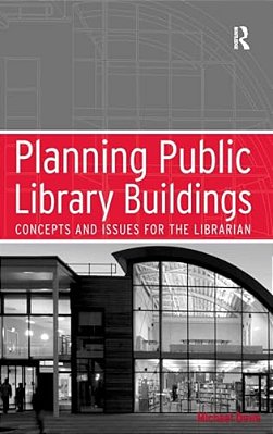 Planning Public Library Buildings: Concepts And Issues For The Librarian-..
