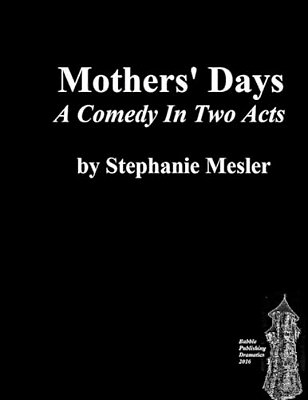 Mothers' Days: Comedy In Two Acts-..