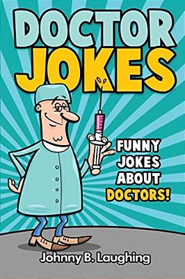 Doctor Jokes: Funny Jokes About Doctors!-..