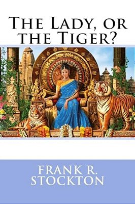 The Lady, Or The Tiger? Frank R. Stockton-..