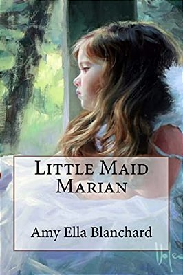 Little Maid Marian Amy Ella Blanchard-..