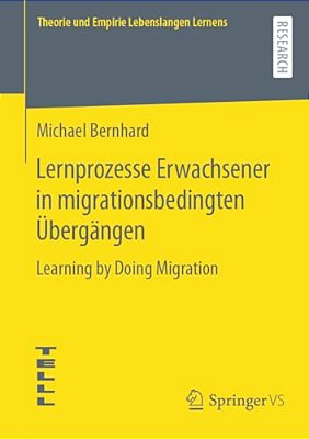 Lernprozesse Erwachsener In Migrationsbedingten Übergängen: Learning By Doing Migration-..