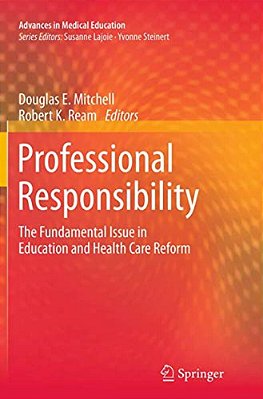 Professional Responsibility: The Fundamental Issue In Education And Health Care Reform-..