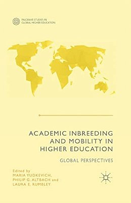 Academic Inbreeding And Mobility In Higher Education: Global Perspectives-..