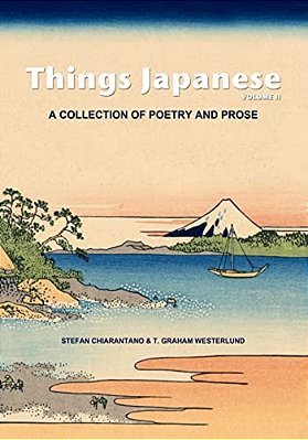 Things Japanese Volume II: A Collection Of Poetry And Prose-..