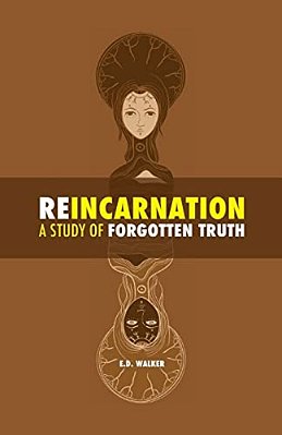 Reincarnation: A Study Of Forgotten Truth-..