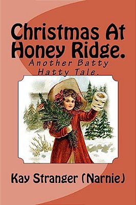 Christmas At Honey Ridge.: Another Batty Hatty Tale. -..