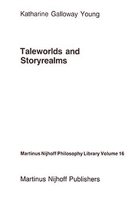 Taleworlds And Storyrealms: The Phenomenology Of Narrative-..