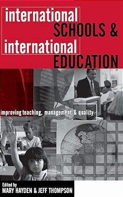 International Schools And International Education: Improving Teaching, Management And Quality-..