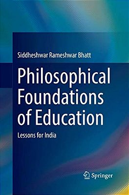 Philosophical Foundations Of Education: Lessons For India-..